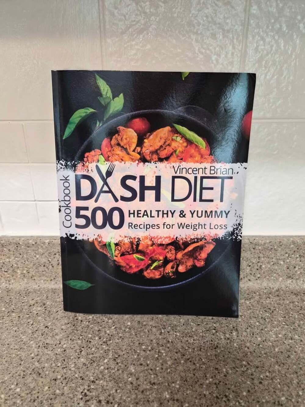 Dash Diet Cookbook - 500 Healthy & Yummy Recipes for Weight Loss